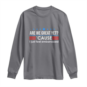 Are We Great Yet I Just Feel Embarrassed Long Sleeve Shirt Political Satire Stars and Stripes TS02 Charcoal Print Your Wear