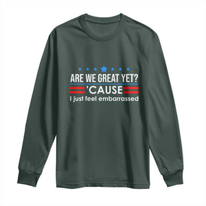 Are We Great Yet I Just Feel Embarrassed Long Sleeve Shirt Political Satire Stars and Stripes TS02 Dark Forest Green Print Your Wear