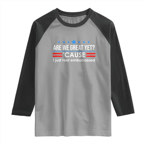 Are We Great Yet I Just Feel Embarrassed Raglan Shirt Political Satire Stars and Stripes TS02 Sport Gray Black Print Your Wear