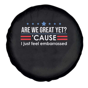 Are We Great Yet I Just Feel Embarrassed Spare Tire Cover Political Satire Stars and Stripes TS02 Print Your Wear