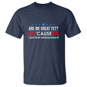 Are We Great Yet I Just Feel Embarrassed T Shirt Political Satire Stars and Stripes TS02 Navy Print Your Wear