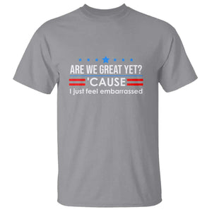 Are We Great Yet I Just Feel Embarrassed T Shirt Political Satire Stars and Stripes TS02 Sport Gray Print Your Wear
