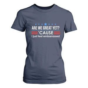Are We Great Yet I Just Feel Embarrassed T Shirt For Women Political Satire Stars and Stripes TS02 Navy Print Your Wear