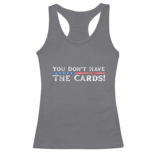 You Dont Have The Cards Racerback Tank Top Trump Saying Stars and Stripes TS02 Charcoal Print Your Wear