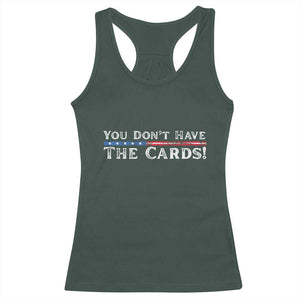 You Dont Have The Cards Racerback Tank Top Trump Saying Stars and Stripes TS02 Dark Forest Green Print Your Wear