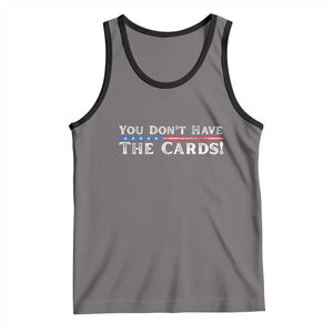 You Dont Have The Cards Tank Top Trump Saying Stars and Stripes TS02 Deep Heather Black Print Your Wear