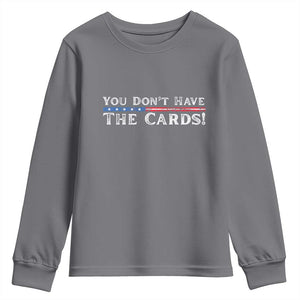 You Dont Have The Cards Youth Sweatshirt Trump Saying Stars and Stripes TS02 Charcoal Print Your Wear