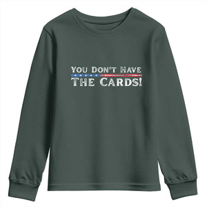 You Dont Have The Cards Youth Sweatshirt Trump Saying Stars and Stripes TS02 Dark Forest Green Print Your Wear