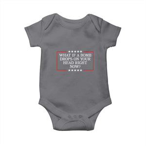 What If A Bomb Drops On Your Head Right Now Baby Onesie Trump 47 TS02 Charcoal Print Your Wear