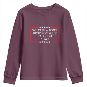 What If A Bomb Drops On Your Head Right Now Youth Sweatshirt Trump 47 TS02 Maroon Print Your Wear