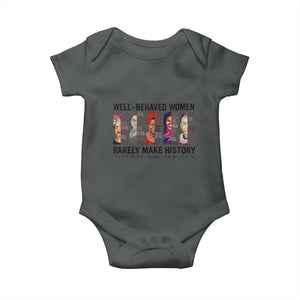Well Behaved Women Rarely Make History Baby Onesie Feminist Empowered Women TS02 Dark Heather Print Your Wear