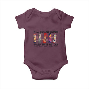 Well Behaved Women Rarely Make History Baby Onesie Feminist Empowered Women TS02 Maroon Print Your Wear