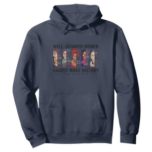 Well Behaved Women Rarely Make History Hoodie Feminist Empowered Women TS02 Navy Print Your Wear