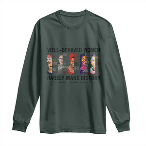 Well Behaved Women Rarely Make History Long Sleeve Shirt Feminist Empowered Women TS02 Dark Forest Green Print Your Wear