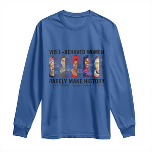 Well Behaved Women Rarely Make History Long Sleeve Shirt Feminist Empowered Women TS02 Royal Blue Print Your Wear