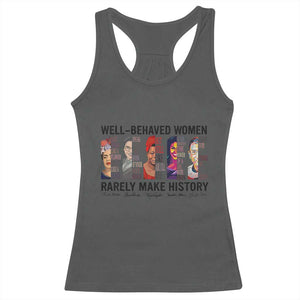 Well Behaved Women Rarely Make History Racerback Tank Top Feminist Empowered Women TS02 Dark Heather Print Your Wear
