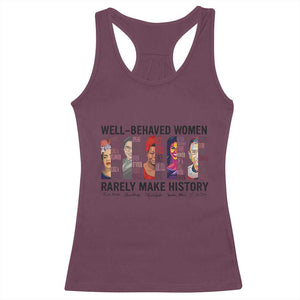 Well Behaved Women Rarely Make History Racerback Tank Top Feminist Empowered Women TS02 Maroon Print Your Wear