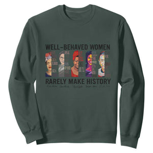 Well Behaved Women Rarely Make History Sweatshirt Feminist Empowered Women TS02 Dark Forest Green Print Your Wear
