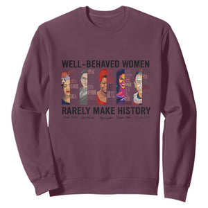 Well Behaved Women Rarely Make History Sweatshirt Feminist Empowered Women TS02 Maroon Print Your Wear