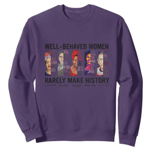 Well Behaved Women Rarely Make History Sweatshirt Feminist Empowered Women TS02 Purple Print Your Wear