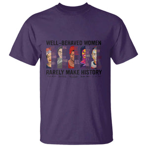 Well Behaved Women Rarely Make History T Shirt Feminist Empowered Women TS02 Purple Print Your Wear