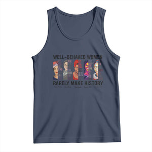 Well Behaved Women Rarely Make History Tank Top Feminist Empowered Women TS02 Navy Print Your Wear