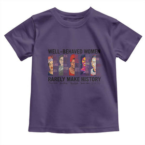 Well Behaved Women Rarely Make History Toddler T Shirt Feminist Empowered Women TS02 Purple Print Your Wear