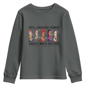 Well Behaved Women Rarely Make History Youth Sweatshirt Feminist Empowered Women TS02 Dark Heather Print Your Wear
