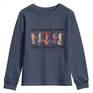 Well Behaved Women Rarely Make History Youth Sweatshirt Feminist Empowered Women TS02 Navy Print Your Wear