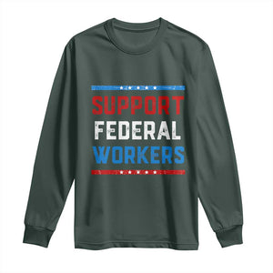 Support Federal Workers Long Sleeve Shirt Patriotic Protect Defend Employee Solidarity TS02 Dark Forest Green Print Your Wear