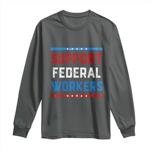 Support Federal Workers Long Sleeve Shirt Patriotic Protect Defend Employee Solidarity TS02 Dark Heather Print Your Wear