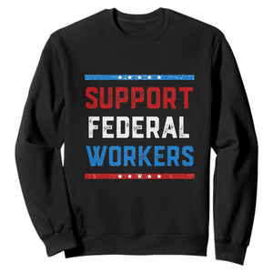 Support Federal Workers Sweatshirt Patriotic Protect Defend Employee Solidarity TS02 Black Print Your Wear
