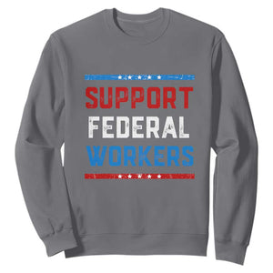 Support Federal Workers Sweatshirt Patriotic Protect Defend Employee Solidarity TS02 Charcoal Print Your Wear