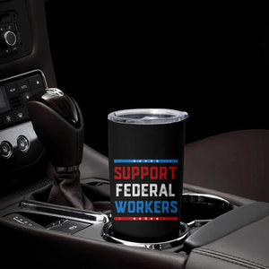 Support Federal Workers Tumbler Cup Patriotic Protect Defend Employee Solidarity TS02 Print Your Wear