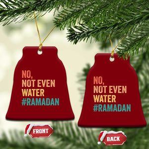 Ramadan Kareem Mubarak Ceramic Ornament No Not Even Water Ramadan TS02 Print Your Wear