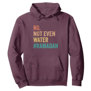 Ramadan Kareem Mubarak Hoodie No Not Even Water Ramadan TS02 Maroon Print Your Wear