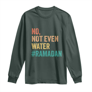Ramadan Kareem Mubarak Long Sleeve Shirt No Not Even Water Ramadan TS02 Dark Forest Green Print Your Wear