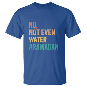 Ramadan Kareem Mubarak T Shirt No Not Even Water Ramadan TS02 Royal Blue Print Your Wear