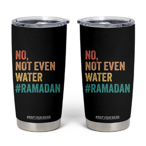 Ramadan Kareem Mubarak Tumbler Cup No Not Even Water Ramadan TS02 Black Print Your Wear