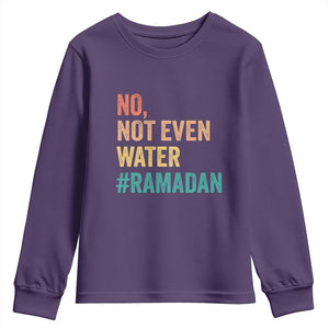 Ramadan Kareem Mubarak Youth Sweatshirt No Not Even Water Ramadan TS02 Purple Print Your Wear