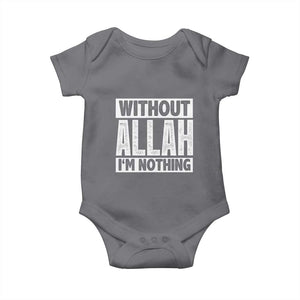 Islam Muslim Baby Onesie Without Allah I'm Nothing TS02 Charcoal Print Your Wear