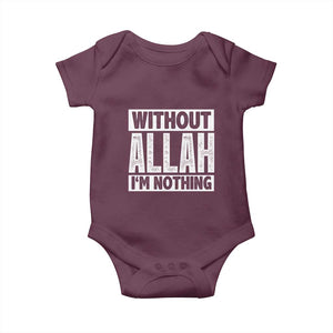 Islam Muslim Baby Onesie Without Allah I'm Nothing TS02 Maroon Print Your Wear