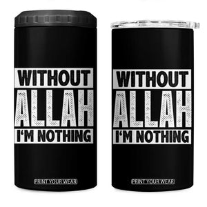 Islam Muslim 4 in 1 Can Cooler Tumbler Without Allah I'm Nothing TS02 One Size: 16 oz Black Print Your Wear