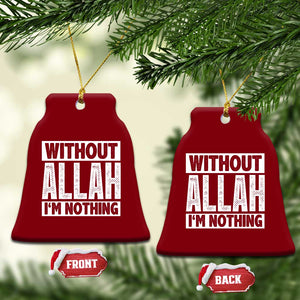 Islam Muslim Ceramic Ornament Without Allah I'm Nothing TS02 Print Your Wear