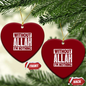 Islam Muslim Ceramic Ornament Without Allah I'm Nothing TS02 Print Your Wear