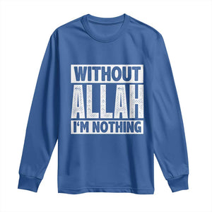 Islam Muslim Long Sleeve Shirt Without Allah I'm Nothing TS02 Royal Blue Print Your Wear