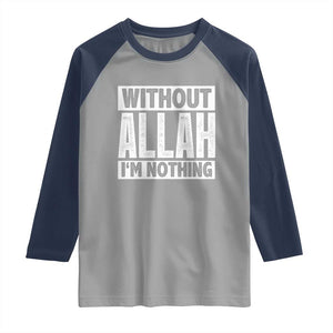Islam Muslim Raglan Shirt Without Allah I'm Nothing TS02 Sport Gray Navy Print Your Wear