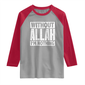 Islam Muslim Raglan Shirt Without Allah I'm Nothing TS02 Sport Gray Red Print Your Wear