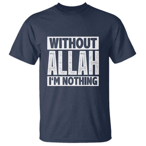 Islam Muslim T Shirt Without Allah I'm Nothing TS02 Navy Print Your Wear