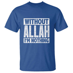 Islam Muslim T Shirt Without Allah I'm Nothing TS02 Royal Blue Print Your Wear